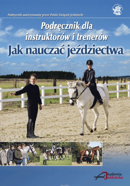 Jak nauczać jeździectwa / Zespół specjalistów z Niemieckiej Federacji Jeździeckiej