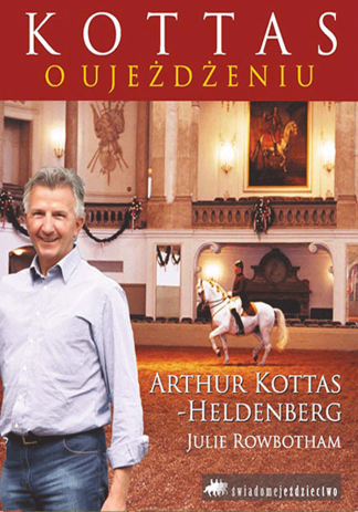 Kottas o ujeżdżeniu - okładka miękka / Arthur Kottas-Heldenberg, Julie Rowbotham